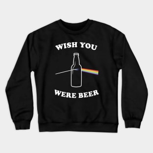 Wish You Were Beer - funny, gift idea, Crewneck Sweatshirt